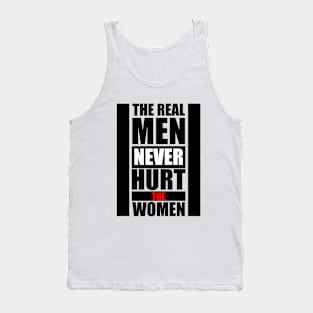 Real Men Never Hurt the Women - Feminist quote Tank Top